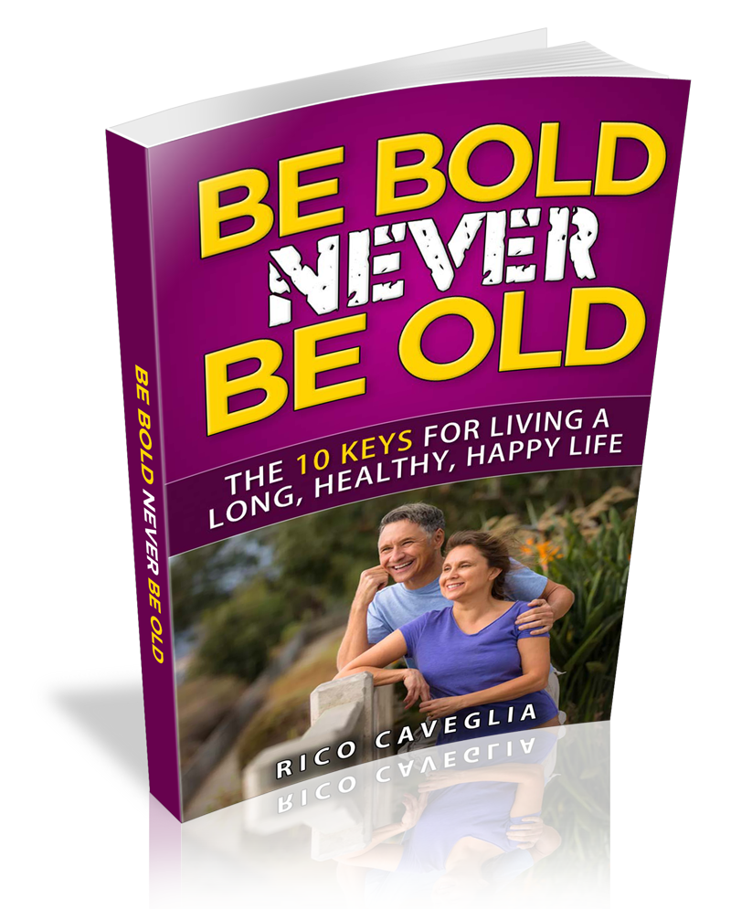 Be Bold Never Be Old by Rico Caveglia